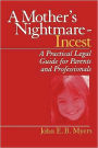 A Mother's Nightmare - Incest: A Practical Legal Guide for Parents and Professionals / Edition 1