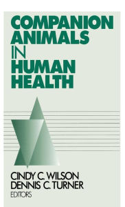 Title: Companion Animals in Human Health / Edition 1, Author: Cindy C. Wilson