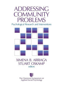 Title: Addressing Community Problems: Psychological Research and Interventions / Edition 1, Author: Ximena B. Arriaga