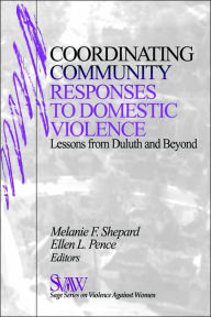 Title: Coordinating Community Responses to Domestic Violence: Lessons from Duluth and Beyond / Edition 1, Author: Melanie F. Shepard