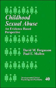 Title: Childhood Sexual Abuse: An Evidence-Based Perspective / Edition 1, Author: Paul E. Mullen