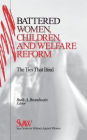 Battered Women, Children, and Welfare Reform: The Ties That Bind / Edition 1