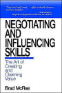 Negotiating and Influencing Skills: The Art of Creating and Claiming Value / Edition 1