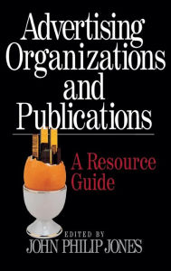 Title: Advertising Organizations and Publications: A Resource Guide / Edition 1, Author: John Philip Jones