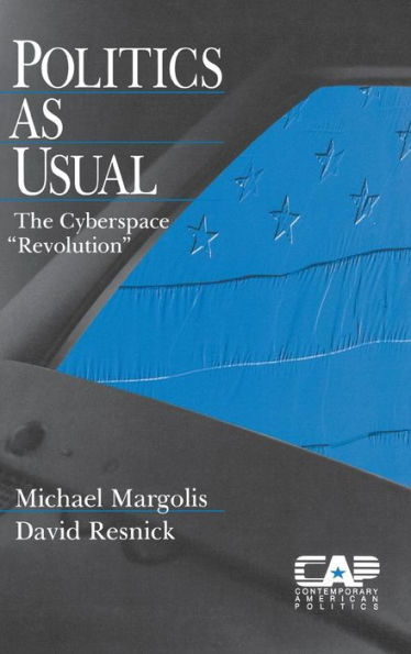 Politics as Usual: The Cyberspace `Revolution' / Edition 1
