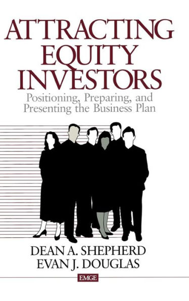 Attracting Equity Investors: Positioning, Preparing, and Presenting the Business Plan / Edition 1