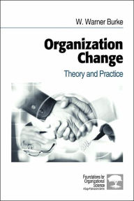Organization Change: Theory and Practice / Edition 1