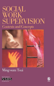 Title: Social Work Supervision: Contexts and Concepts / Edition 1, Author: Ming-sum Tsui