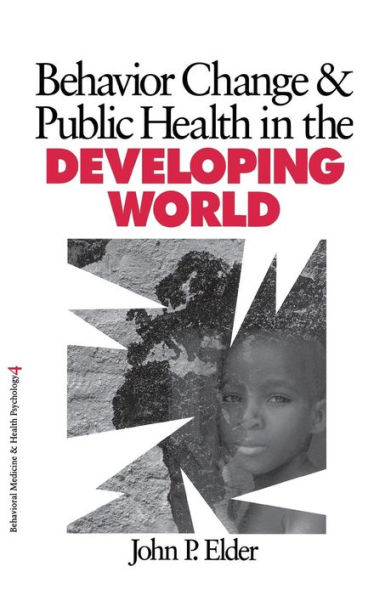 Behavior Change and Public Health in the Developing World / Edition 1
