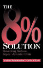 The 8% Solution: Preventing Serious, Repeat Juvenile Crime / Edition 1