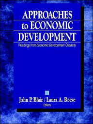 Title: Approaches to Economic Development: Readings From Economic Development Quarterly / Edition 1, Author: John P. Blair