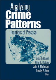 Title: Analyzing Crime Patterns: Frontiers of Practice / Edition 1, Author: Victor Goldsmith