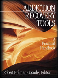 Title: Addiction Recovery Tools: A Practical Handbook / Edition 1, Author: Robert Holman Coombs