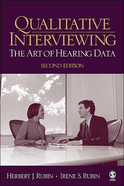 Qualitative Interviewing: The Art of Hearing Data / Edition 2