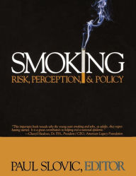 Title: Smoking: Risk, Perception, and Policy / Edition 1, Author: Paul Slovic