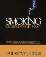 Title: Smoking: Risk, Perception, and Policy / Edition 1, Author: Paul Slovic