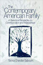 The Contemporary American Family: A Dialectical Perspective on Communication and Relationships / Edition 1