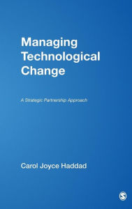 Title: Managing Technological Change: A Strategic Partnership Approach / Edition 1, Author: Carol J. Haddad
