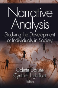 Title: Narrative Analysis: Studying the Development of Individuals in Society / Edition 1, Author: Colette Daiute