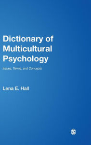 Title: Dictionary of Multicultural Psychology: Issues, Terms, and Concepts / Edition 1, Author: Lena E. Hall