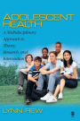 Adolescent Health: A Multidisciplinary Approach to Theory, Research, and Intervention / Edition 1