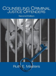 Title: Counseling Criminal Justice Offenders / Edition 2, Author: Ruth E. Masters