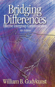 Title: Bridging Differences: Effective Intergroup Communication / Edition 4, Author: William B. Gudykunst