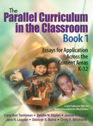 Title: The Parallel Curriculum in the Classroom, Book 1: Essays for Application Across the Content Areas, K-12 / Edition 1, Author: Carol Ann Tomlinson