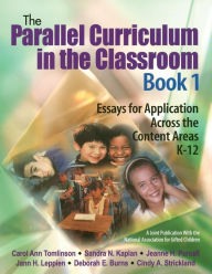 Title: The Parallel Curriculum in the Classroom, Book 1: Essays for Application Across the Content Areas, K-12 / Edition 1, Author: Carol Ann Tomlinson