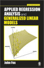 Applied Regression Analysis and Generalized Linear Models / Edition 2