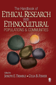 Title: The Handbook of Ethical Research with Ethnocultural Populations and Communities / Edition 1, Author: Joseph E. Trimble