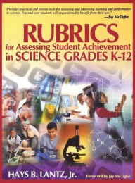 Title: Rubrics for Assessing Student Achievement in Science Grades K-12 / Edition 1, Author: Hays B. Lantz