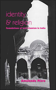 Identity and Religion: Foundations of Anti-Islamism in India / Edition 1
