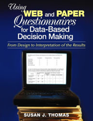 Title: Using Web and Paper Questionnaires for Data-Based Decision Making: From Design to Interpretation of the Results / Edition 1, Author: Susan J. Thomas