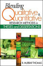 Blending Qualitative and Quantitative Research Methods in Theses and Dissertations / Edition 1