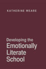 Developing the Emotionally Literate School / Edition 1