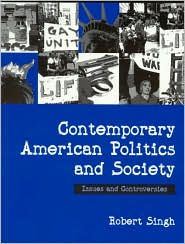 Title: Contemporary American Politics and Society: Issues and Controversies / Edition 1, Author: Robert P. Singh