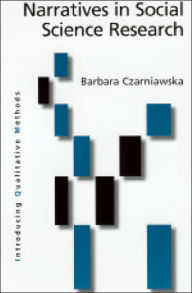 Title: Narratives in Social Science Research / Edition 1, Author: Barbara Czarniawska