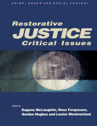 Title: Restorative Justice: Critical Issues / Edition 1, Author: Eugene McLaughlin