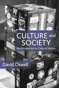 Title: Culture and Society: An Introduction to Cultural Studies / Edition 1, Author: David Oswell
