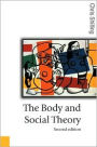 The Body and Social Theory / Edition 2