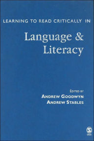 Title: Learning to Read Critically in Language and Literacy / Edition 1, Author: Andrew Goodwyn