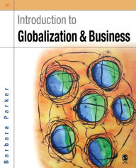 Title: Introduction to Globalization and Business: Relationships and Responsibilities / Edition 2, Author: Barbara Parker