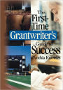 The First-Time Grantwriter's Guide to Success / Edition 1