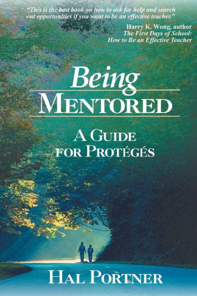 Being Mentored: A Guide for Proteges / Edition 1