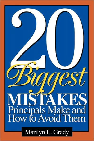 20 Biggest Mistakes Principals Make and How to Avoid Them / Edition 1
