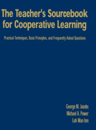 The Teacher's Sourcebook for Cooperative Learning: Practical Techniques, Basic Principles, and Frequently Asked Questions / Edition 1