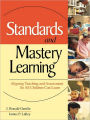 Standards and Mastery Learning: Aligning Teaching and Assessment So All Children Can Learn
