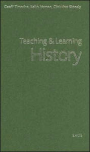 Title: Teaching and Learning History / Edition 1, Author: Geoff Timmins