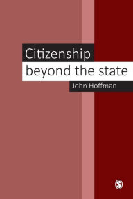 Title: Citizenship Beyond the State / Edition 1, Author: John Hoffman